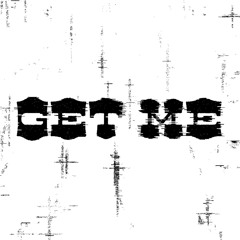 GET ME (FREE)