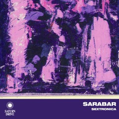 PREMIERE: Sarabar - DeeperSex [Saturn Drive Records]