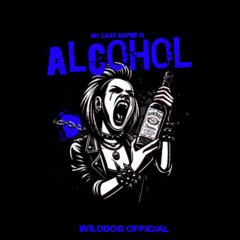WILDDOG - MY LAST NAME IS ALCOHOL (UptempoTRACK)