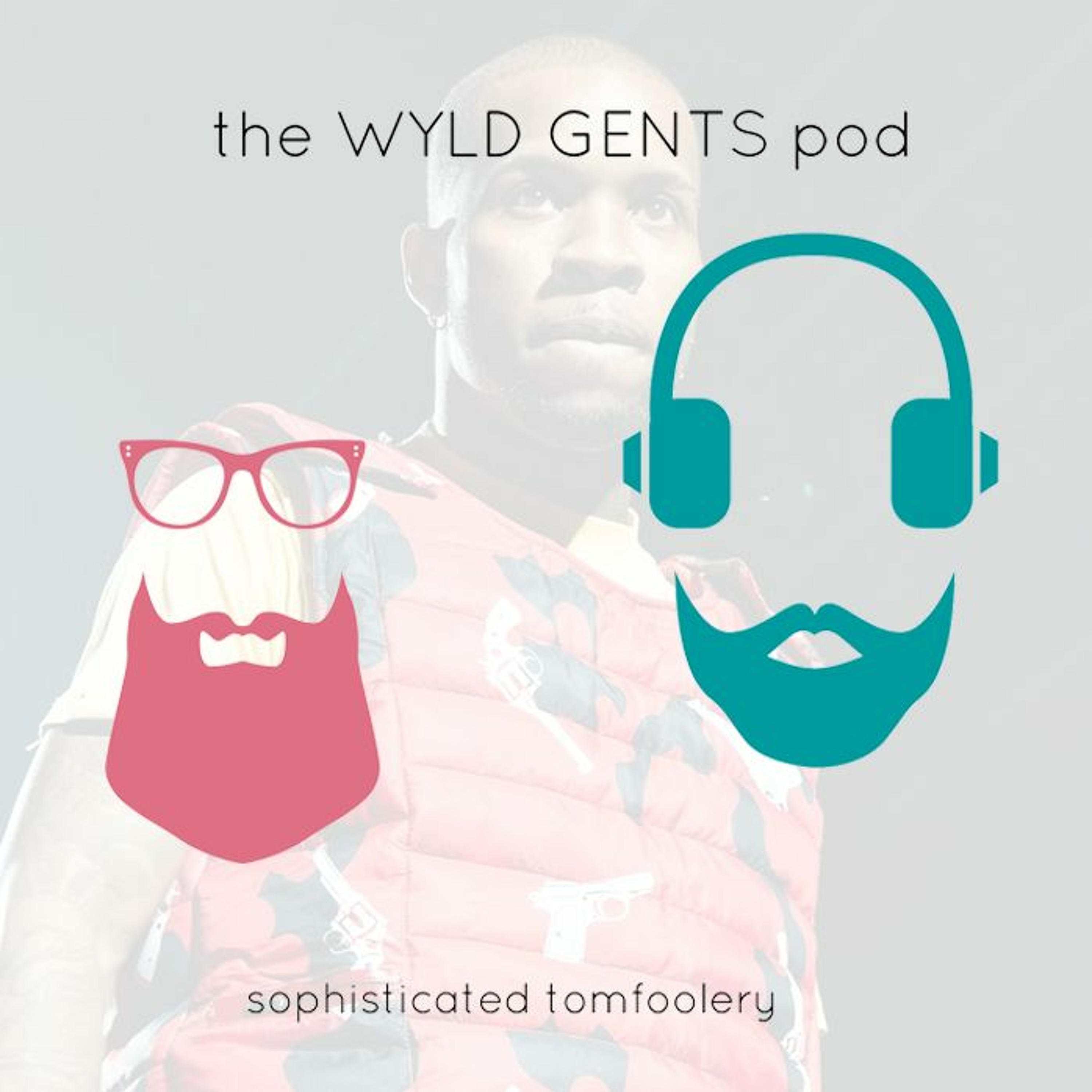 The Wyld Gents Pod