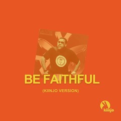 Be Faithful (Kiinjo Version)