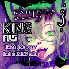 King Flug - Anything - Kahtnipp's "Have ya ever had a Kaht!?!?" Mix