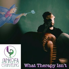 BLOG TALK: What Therapy Isn't