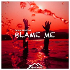 Sasha PRimitive - Blame Me (Snippet) OUT 26/12