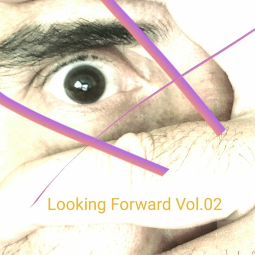 LOOKING FORWARD VOL.02