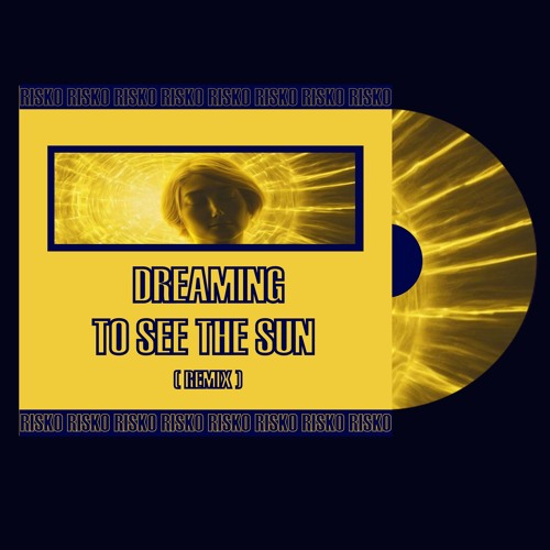RISKO - Dreaming To See The Sun