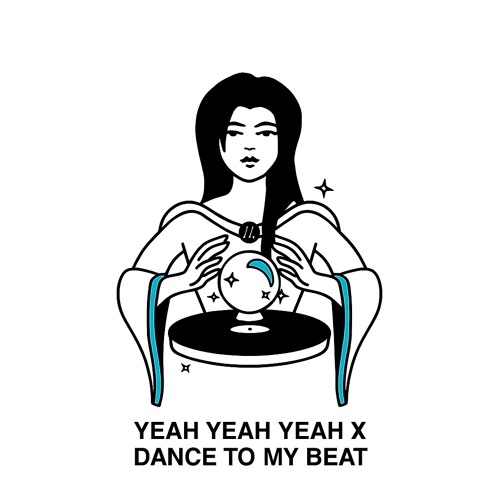 Yeah Yeah Yeah X Dance To My Beat