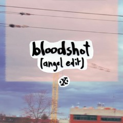 bloodshot (angel edit)