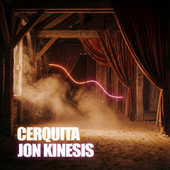 Jon Kinesis - Cerquita (Club Mix)