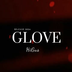 GLove - HiGus