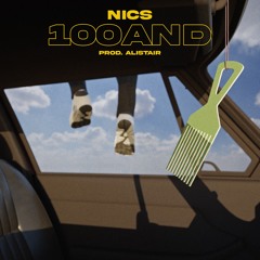 Nics - 100AND (Prod. Alistair)