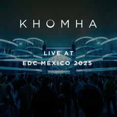 KhoMha Live @ EDC Mexico 2025