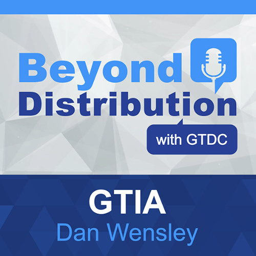 Uncovering the Channel’s Best Kept Secret: A Conversation with GTIA’s Newly Appointed CEO, Dan Wensley