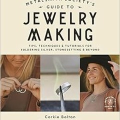 [VIEW] PDF EBOOK EPUB KINDLE Metalsmith Society’s Guide to Jewelry Making: Tips, Tech