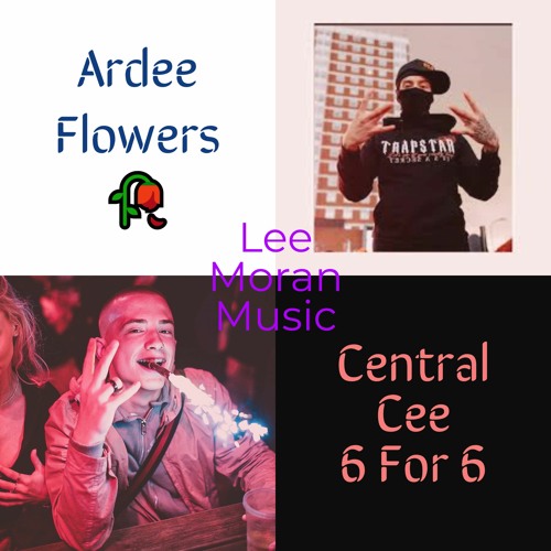Stream Central Cee X Ardee Flowers by Lee Moran Listen online for free on SoundCloud