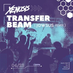 Xenosis - Transfer Beam (Jowsus Remix)