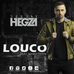 Dj Hegza feat. Mano Tsotsi - Louco