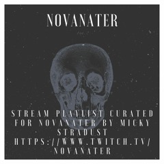 The Streamers Playlist (Curated for NovaNater on Twitch-his link is in the description)