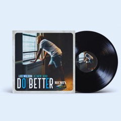 Lee Wilson - Do Better (Cafe 432 Remix Extended Mix)