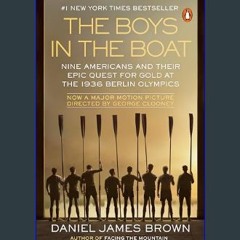 [PDF] eBOOK Read 📕 The Boys in the Boat: Nine Americans and Their Epic Quest for Gold at the 1936