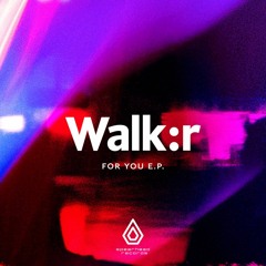 Walk:r - Close To You