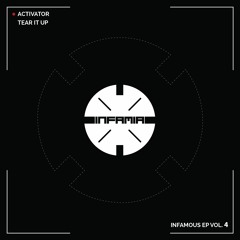 INF058 - Activator "Tear It Up" (Original Mix)(Preview) (Infamia) (Out Now)