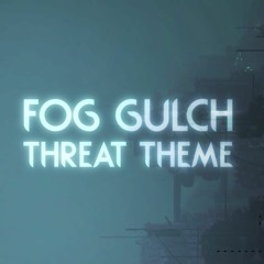 Fog Gulch - Threat Theme