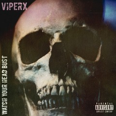 ViperX - Watch Your Head Bust (Official Audio)