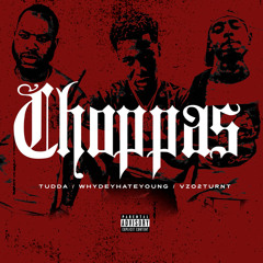 Choppas (feat. Tudda Vzo2turnt)
