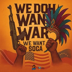 WE DOH WANT WAR, WE WANT SOCA - Motto (2026 Soca Single)