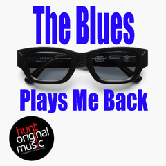 The Blues Plays Me Back