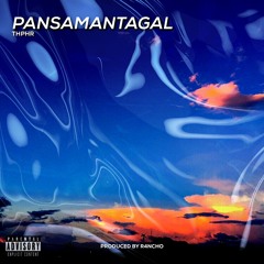 Pansamantagal (Produced by R4NCHO)