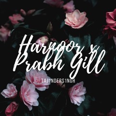 HARNOOR X PRABH GILL MASHUP - Taj1nderS1ngh