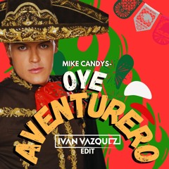 Mike Candys - Oye Aventurero (Iván Vázquez edit)