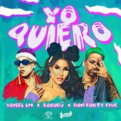 Sarodj, Yaisel LM, Don Forty Five - Yo Quiero (Remix)