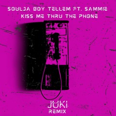 Soulja Boy - Kiss Me Thru The Phone Ft. Sammie (JUKI REMIX)