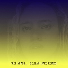 Fred Again.. - Delilah (Jako Remix)
