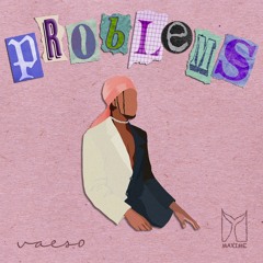 Maxime & Vaeso - Problems