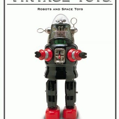 View EBOOK EPUB KINDLE PDF Vintage Toys: Robots and Space Toys by  Jim Bunte,Dave Hallman,Heinz Muel