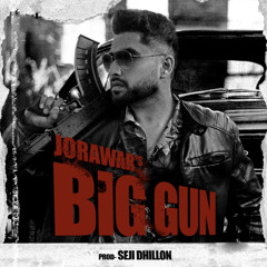 Jorawar - Big Gun  Ft. Seji Dhillon.mp3