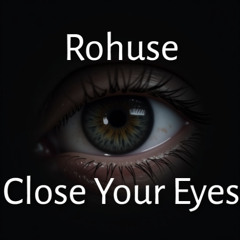 Rohuse-Close Your Eyes(Extended Mix)