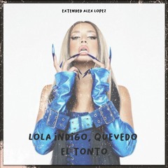 Lola Indigo, Quevedo - EL TONTO (Extended Alex Lopez 2023) PROMO