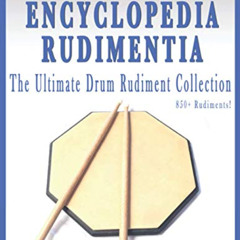 [View] PDF 📂 Encyclopedia Rudimentia: The Ultimate Drum Rudiment Collection by  Ryan
