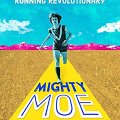 download KINDLE 📍 Mighty Moe: The True Story of a Thirteen-Year-Old Women's Running