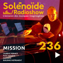 Solénoïde - Mission 236 : Laurent Pernice, Puce Moment, Kuunatic et Building Instrument