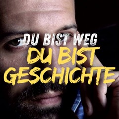 Du bist weg, du bist Geschichte (Official)
