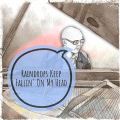 Raindrops Keep Fallin' On My Head