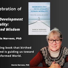 10th Anniversary Celebration With Darcia Narvaez On The Book That Birthed The Evolved Nest