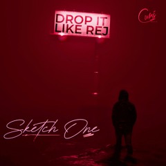 DROP IT LIKE REJ (SKETCH ONE EDIT)
