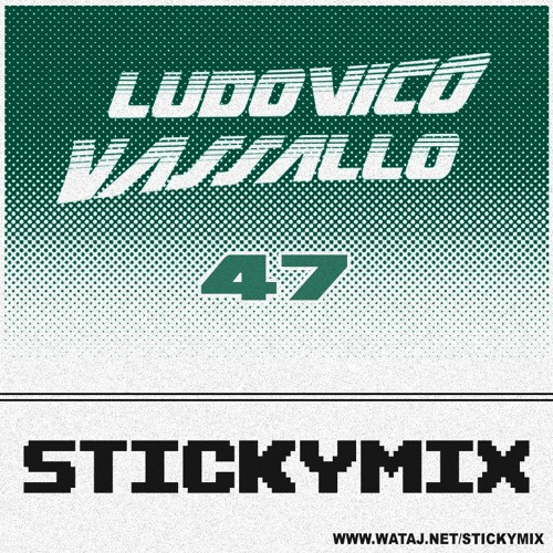 STICKYMIX 47 - Ludovico Vassallo